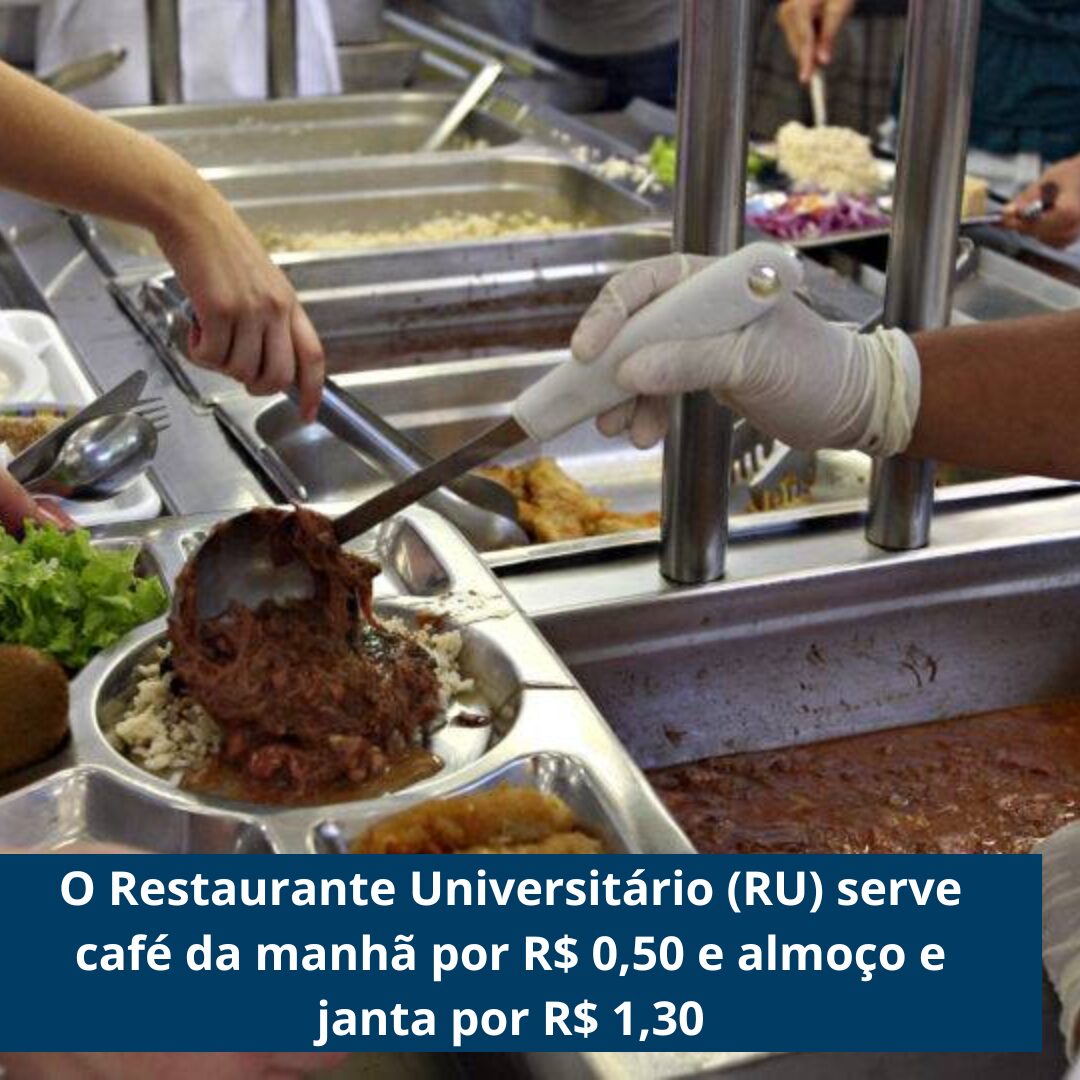 O Restaurante Universitário (RU) serve café da manhã por R$ 0,50 e almoço e janta por R$ 1,30