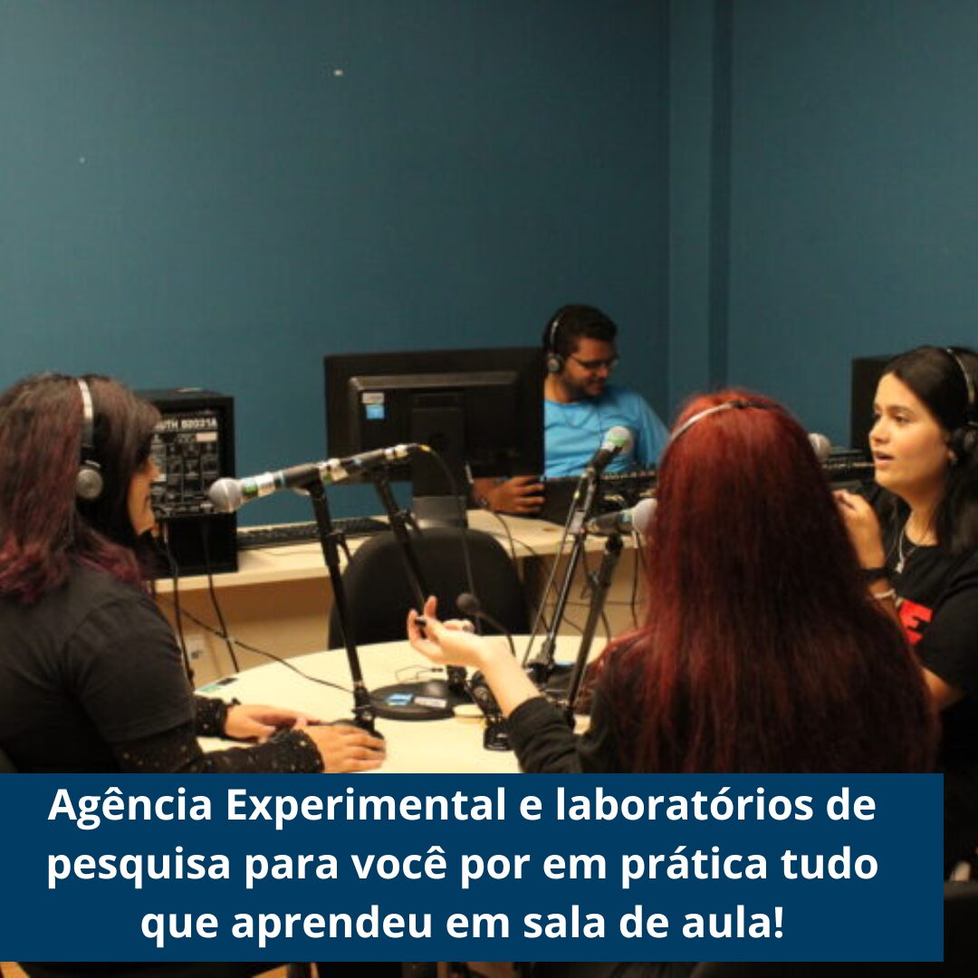 Agência Experimental e laboratórios de pesquisa para você por em prática tudo que aprendeu em sala de aula!