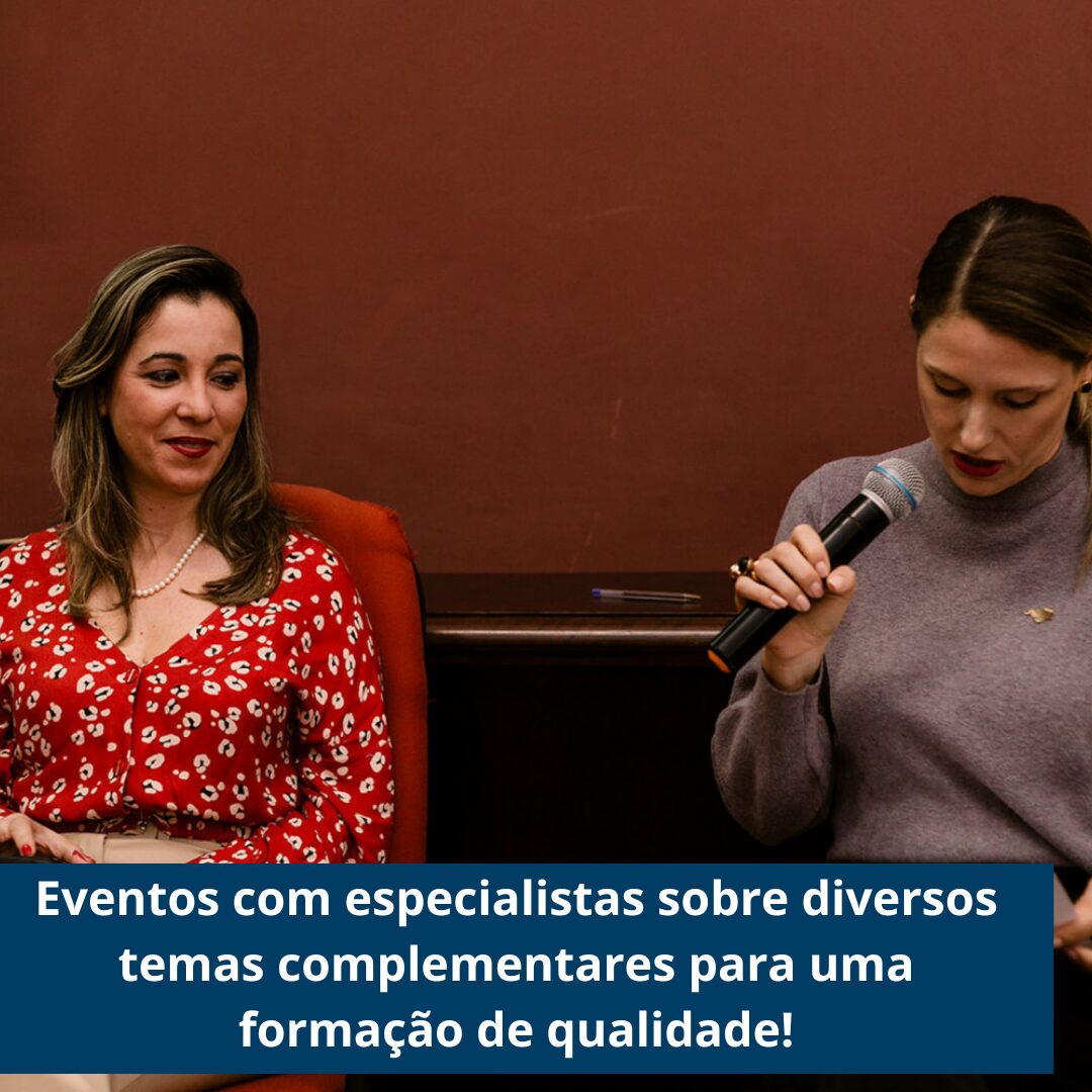 Eventos com especialistas sobre diversos temas complementares para uma formação de qualidade!